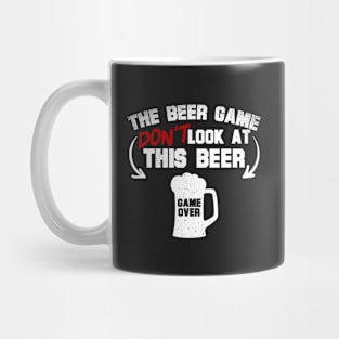 The Beer Game Don't Look At This Beer Mug